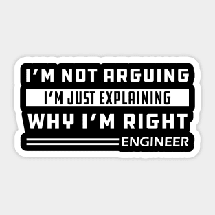 Engineer - I'm not arguing I'm just explaining why I'm right Sticker